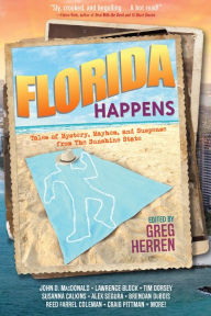 Title: Florida Happens: Tales of Mystery, Mayhem, and Suspense from the Sunshine State, Author: Greg Herren