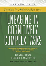 Title: Engaging in Cognitively Complex Tasks: Classroom Techniques to Help Students Generate & Test Hypotheses Across Disciplines, Author: Deana Senn