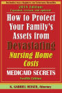 How to Protect Your Family's Assets from Devastating Nursing Home Costs: Medicaid Secrets (12th Ed.)