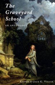 Title: The Graveyard School: An Anthology, Author: Jack G Voller