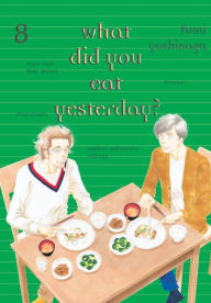 Title: What Did You Eat Yesterday?, Volume 8, Author: Fumi Yoshinaga