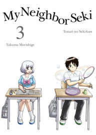 Title: My Neighbor Seki 3, Author: Takuma Morishige