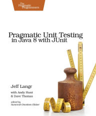 Title: Pragmatic Unit Testing in Java 8 with JUnit, Author: Jeff Langr