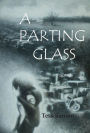 A Parting Glass: A Novel