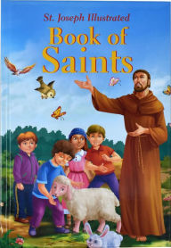 Title: St. Joseph Illustrated Book of Saints: Classic Lives of the Saints for Children, Author: Thomas J. Donaghy