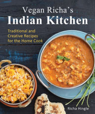Title: Vegan Richa's Indian Kitchen: Traditional and Creative Recipes for the Home Cook, Author: Richa Hingle