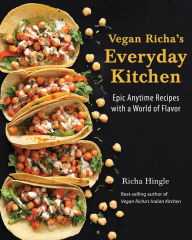 Title: Vegan Richa's Everyday Kitchen: Epic Anytime Recipes with a World of Flavor, Author: Richa Hingle