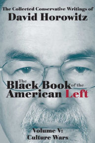 Title: The Black Book of the American Left Volume 5: Culture Wars, Author: David Horowitz