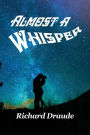Almost A Whisper