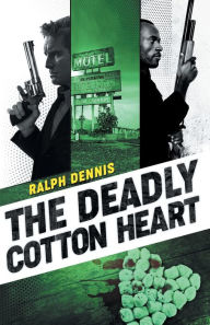 Title: The Deadly Cotton Heart, Author: Ralph Dennis