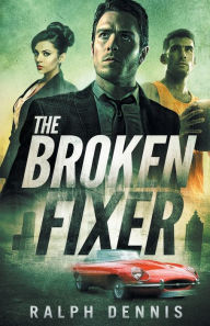 Title: The Broken Fixer, Author: Ralph Dennis