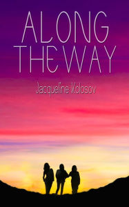 Title: Along the Way, Author: Jacqueline Kolosov