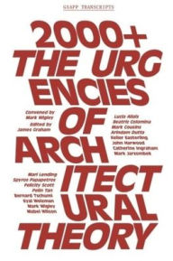 Title: 2000+: The Urgencies of Architectural Theory, Author: James Graham