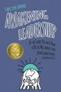 Awakening Leadership: Be the Leader You Were Born to Be for Millennials & TransGenerationals (Generations Y & Z)
