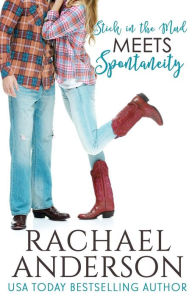 Title: Stick in the Mud Meets Spontaneity (Meet Your Match, book 3), Author: Rachael Anderson