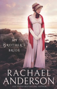 Title: My Brother's Bride, Author: Rachael Anderson