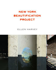 Title: Ellen Harvey: New York Beautification Project, Author: Ellen Harvey