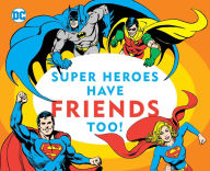 Title: Super Heroes Have Friends Too!, Author: Morris Katz