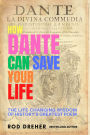How Dante Can Save Your Life: The Life-Changing Wisdom of History's Greatest Poem