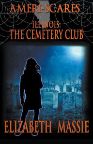 Title: Ameri-Scares: Illinois: The Cemetery Club, Author: Elizabeth Massie