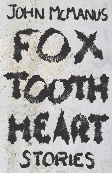 Fox Tooth Heart: Stories