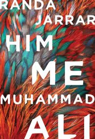 Title: Him, Me, Muhammad Ali, Author: Randa Jarrar