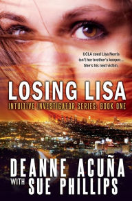 Title: Losing Lisa: Intuitive Investigator Series, Book 1, Author: Deanne Acuna