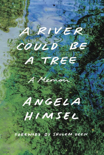 A River Could Be a Tree: A Memoir