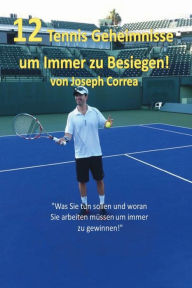 Title: 12 Tennis Geheimnisse Um Immer Zu Besiegen!, Author: Joseph Correa