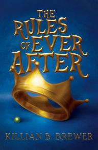 Title: The Rules of Ever After, Author: Killian B. Brewer