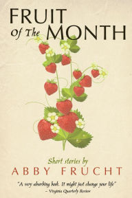 Title: Fruit of the Month, Author: Abby Frucht