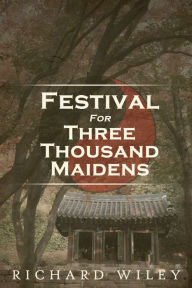 Title: Festival for Three Thousand Women, Author: Richard Wiley
