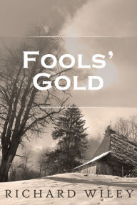 Title: Fools' Gold, Author: Richard Wiley