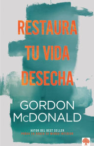 Title: Restaura Tu Vida Deshecha, Author: Gordon McDonald