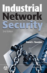 Title: Industrial Network Security, Second Edition, Author: David J Teumim