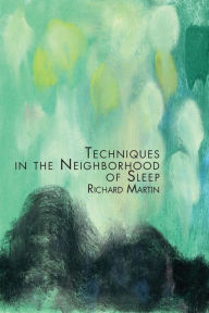 Title: Techniques in the Neighborhood of Sleep, Author: Richard Martin