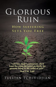 Title: Glorious Ruin: How Suffering Sets You Free, Author: Tullian Tchividjian
