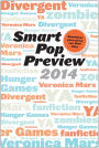 Smart Pop Preview 2014: Standalone Essays on Divergent, Zombies, the Hunger Games, Veronica Mars, and Fanfiction