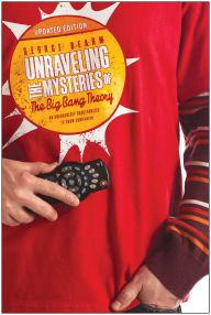 Title: Unraveling the Mysteries of The Big Bang Theory (Updated Edition): An Unabashedly Unauthorized TV Show Companion, Author: George Beahm