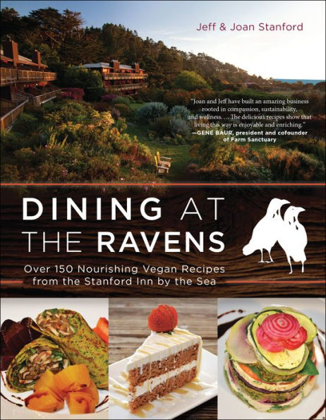 Dining at The Ravens: Over 150 Nourishing Vegan Recipes from the Stanford Inn by the Sea