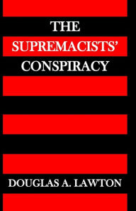 Title: The Supremacists' Conspiracy, Author: Douglas Anthony Lawton