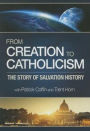 From Creation to Catholicism: The Story of Salvation History