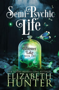 Title: Semi-Psychic Life: A Paranormal Women's Fiction Novel, Author: Elizabeth Hunter