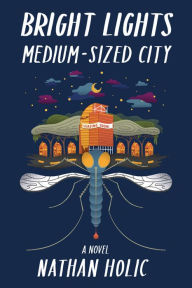 Bright Lights, Medium-sized City: a novel