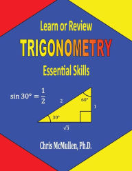 Title: Learn or Review Trigonometry: Essential Skills, Author: Chris McMullen