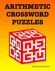 Title: Arithmetic Crossword Puzzles: A fun math book, Author: Nicholas Goodman