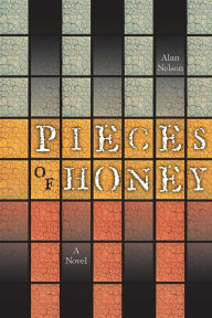 Title: Pieces of Honey, Author: Alan Nelson