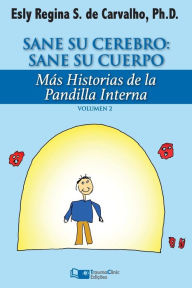 Title: Sane Su Cerebro: Sane Su Cuerpo: Mï¿½s historias de La Pandilla Interna, Author: Esly Regina Souza De Carvalho Phd