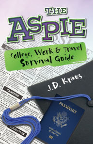 Title: The Aspie College, Work & Travel Survival Guide, Author: J.D. Kraus