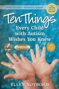 Title: Ten Things Every Child with Autism Wishes You Knew: Revised and Updated, Author: Ellen Notbohm